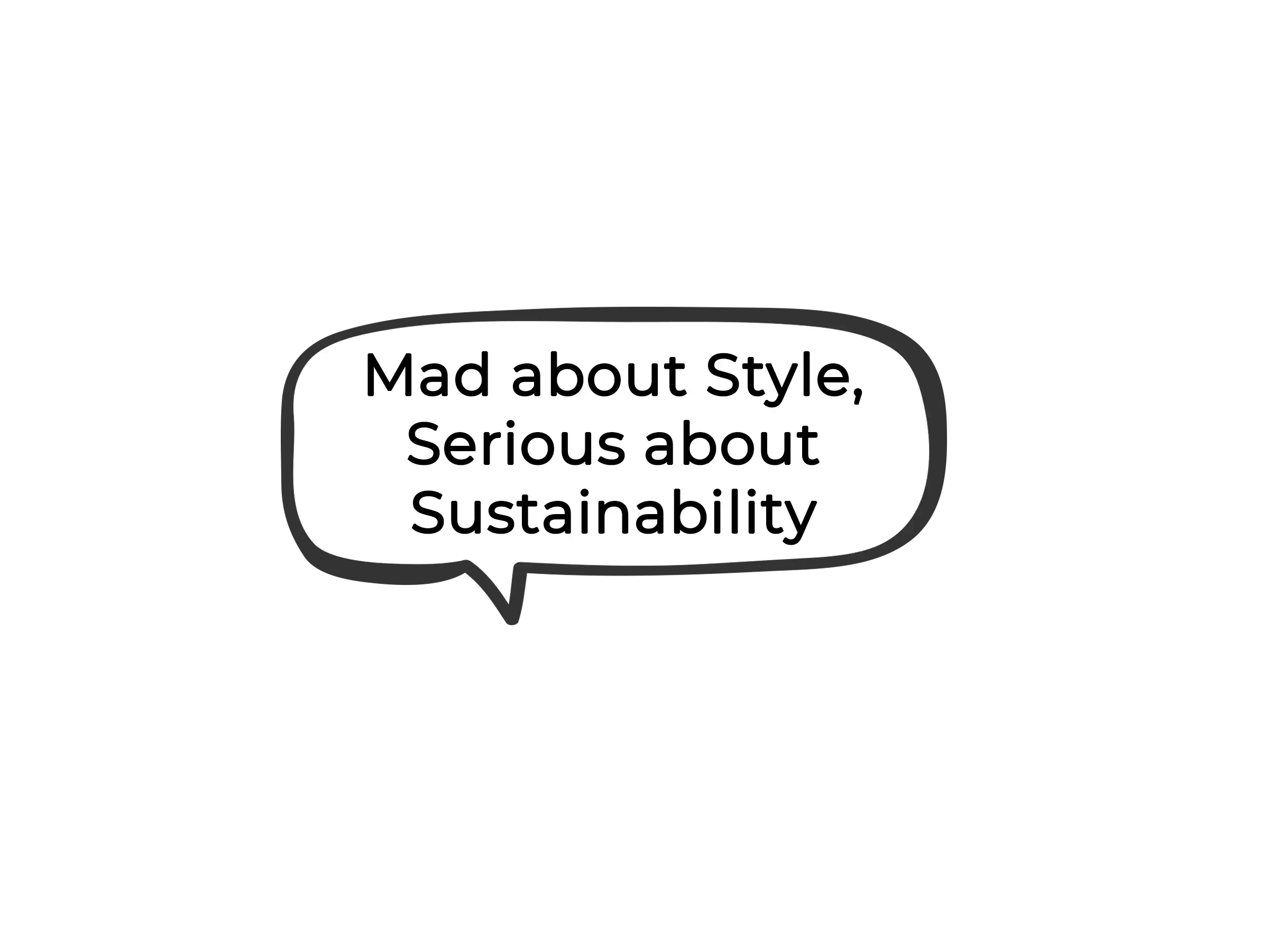 Mad About Style, Serious about Sustainability